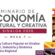 Este viernes, en Mazatlán, la mesa 7 del Seminario de Economía Cultural y Creativa Sinaloa 2026